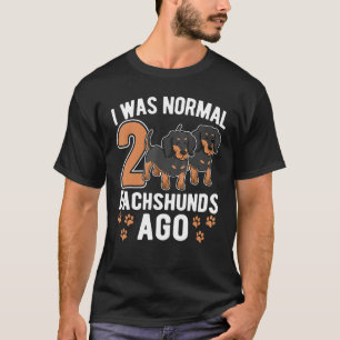 Camiseta Era Normal 2 Dachshunds Ago Dachshund Dogs 9