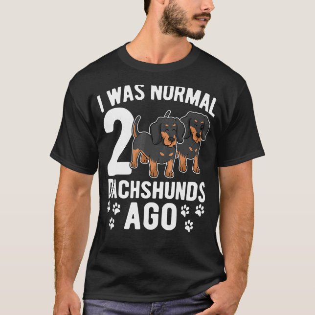 Camiseta Era Normal 2 Dachshunds Ago Dachshund Perros 3 (Anverso)