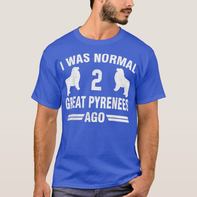 Camiseta Era Normal 2 Grandes Pirineos Hace Regalo Perro Pa (Anverso)