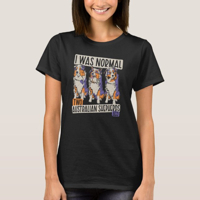Camiseta Era Normal 2 Pastores Australianos Ago - Perros Au (Anverso)
