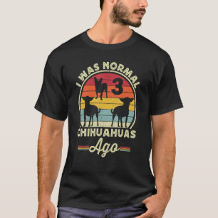 Camiseta Era Normal 3 Chihuahuas Ago Retro Chiwawa Dog