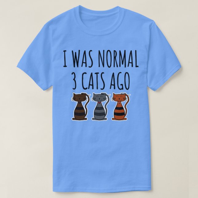 Camiseta Era Normal 3 Gatos Hace 1 (Diseño del anverso)