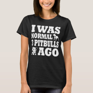 Camiseta Era normal 3 pitbulls antes de perro y Pitbull aho