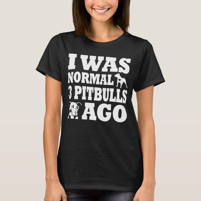 Camiseta Era normal 3 pitbulls antes de perro y Pitbull aho (Anverso)