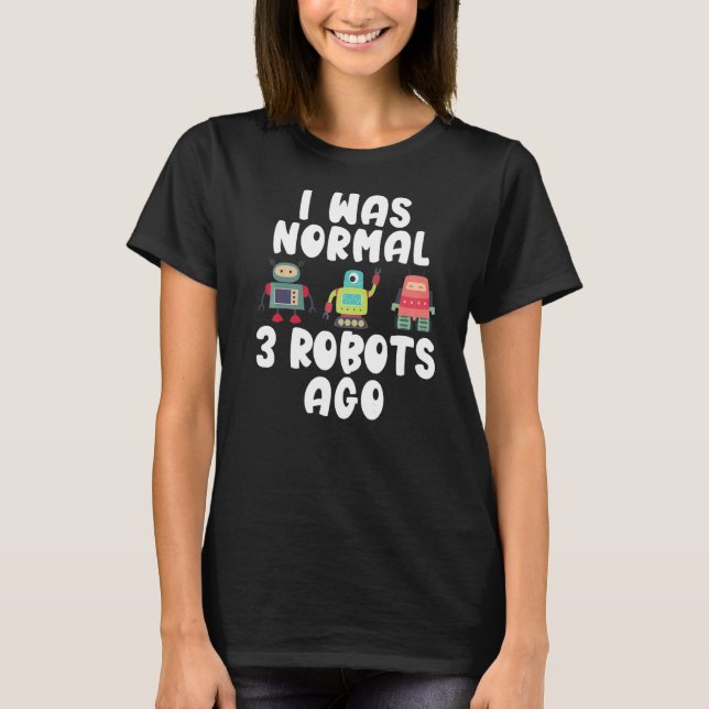 Camiseta Era normal 3 Robots hace Robotics (Anverso)