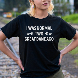 Camiseta Era Normal Dos Grandes Dane Ago Funny Gran Dane