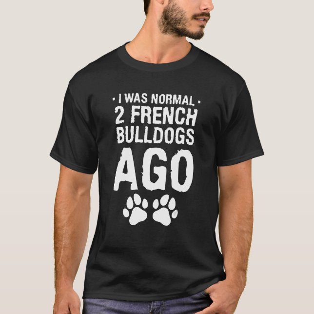 Camiseta Era Normal Hace 2 Bulldoges Franceses A Perro Anim (Anverso)