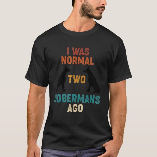 Camiseta Era Normal Hace 2 Dobermans Perro (Anverso)