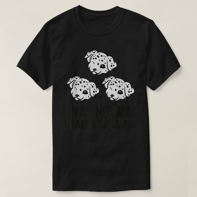 Camiseta Era Normal Hace 3 Dalmatianos  (Diseño del anverso)