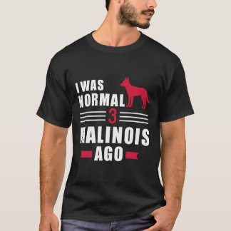 Camiseta Era Normal Hace 3 Malinois