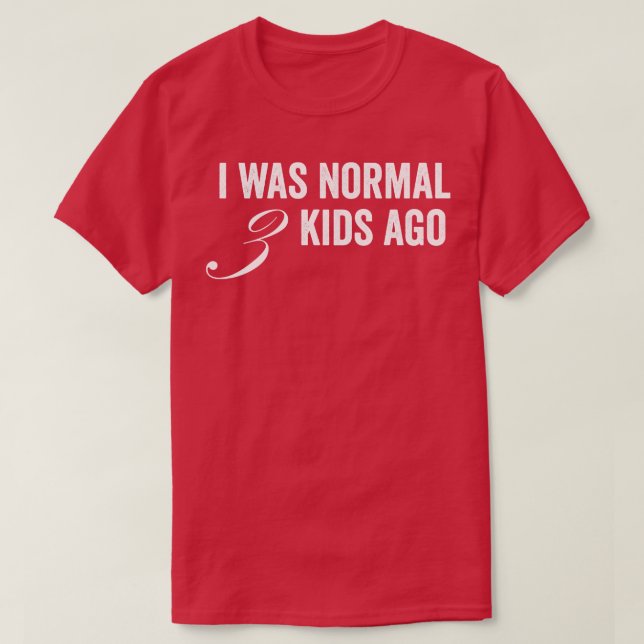 Camiseta Era Normal Hace 3 Niños (Diseño del anverso)