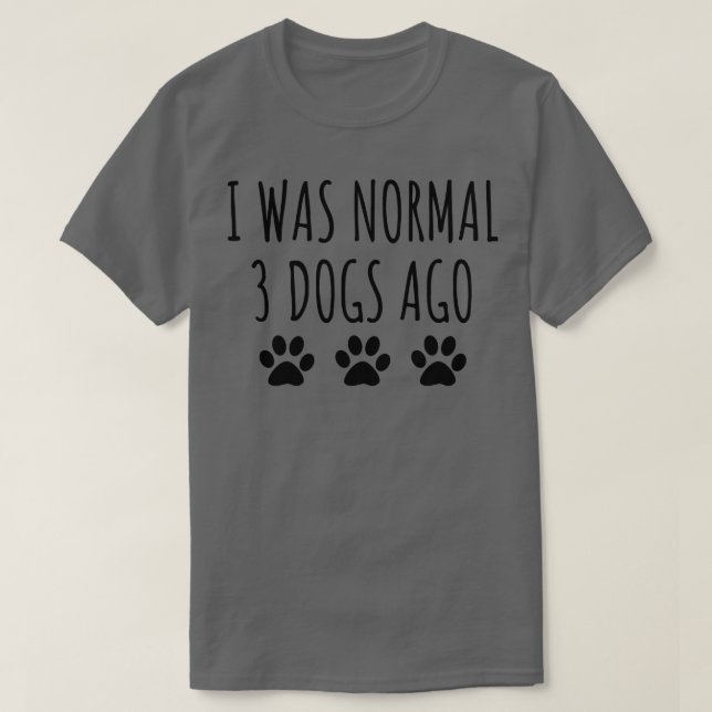 Camiseta Era Normal Hace 3 Perros (Diseño del anverso)