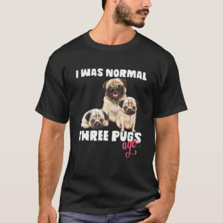 Camiseta Era Normal Hace 3 Pugs Divertidos Perros Lover Y P