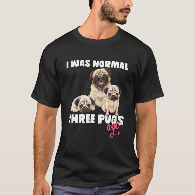 Camiseta Era Normal Hace 3 Pugs Divertidos Perros Lover Y P (Anverso)