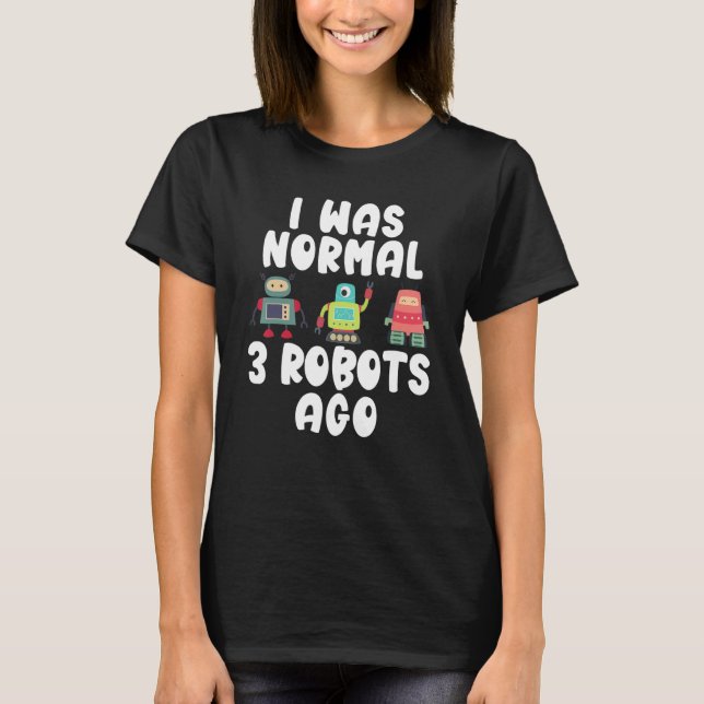 Camiseta Era normal hace 3 Robots   Robótica (Anverso)