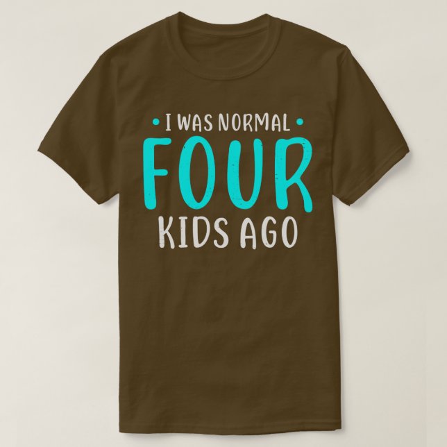 Camiseta Era normal hace 4 niños madre de regalo de cuatro  (Diseño del anverso)
