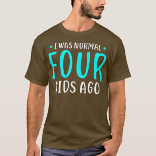 Camiseta Era normal hace 4 niños madre de regalo de cuatro 