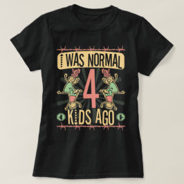 CAMISETA ERA NORMAL HACE CUATRO HIJOS - MADRE DE CUATRO HIJ