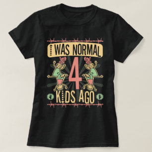 CAMISETA ERA NORMAL HACE CUATRO HIJOS - MADRE DE CUATRO HIJ