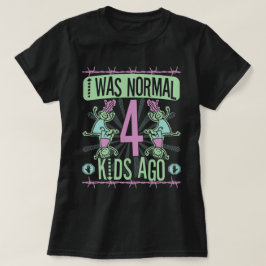 CAMISETA ERA NORMAL HACE CUATRO HIJOS - MADRE DE CUATRO HIJ
