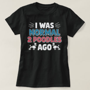 Camiseta Era Normal Hace Dos Poodles
