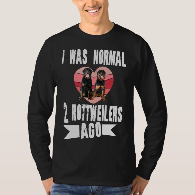Camiseta Era Normal Hace Dos Rottweilers (Anverso)
