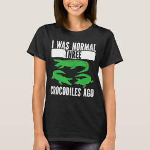 Camiseta Era Normal Hace Tres Cocodrilos Crocodrilos Crocod