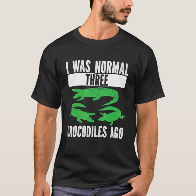 Camiseta Era Normal Hace Tres Cocodrilos Crocodrilos Crocod (Anverso)
