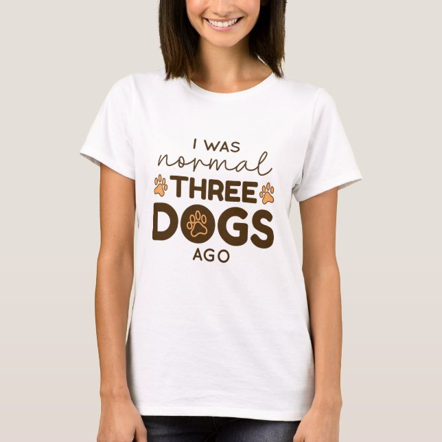 Camiseta Era Normal Hace Tres Perros (Anverso)