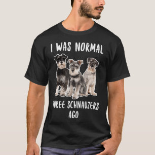 Camiseta Era Normal Hace Tres Schnauzers Divertidos Perros 