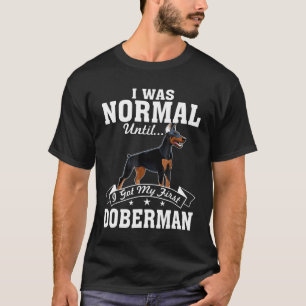 Camiseta Era Normal Hasta Que Conseguí Mi Primer Doberman