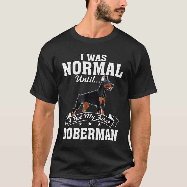 Camiseta Era Normal Hasta Que Conseguí Mi Primer Doberman (Anverso)