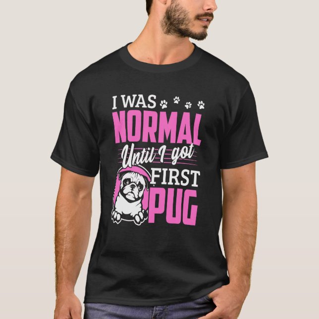Camiseta Era normal hasta que conseguí mi primer Pug (Anverso)
