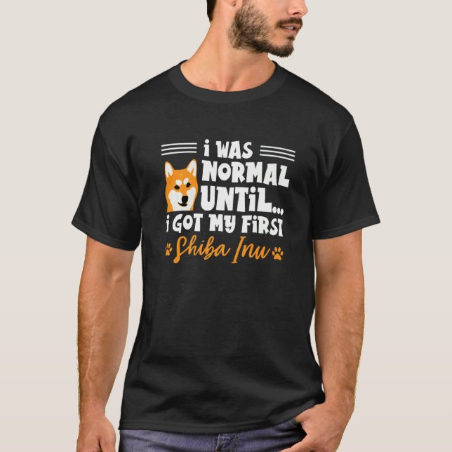 Camiseta Era Normal Hasta Que Conseguí Mi Primer Shiba Inu  (Anverso)