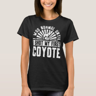 Camiseta Era Normal Hasta Que Disparé Mi Primer Coyote 2