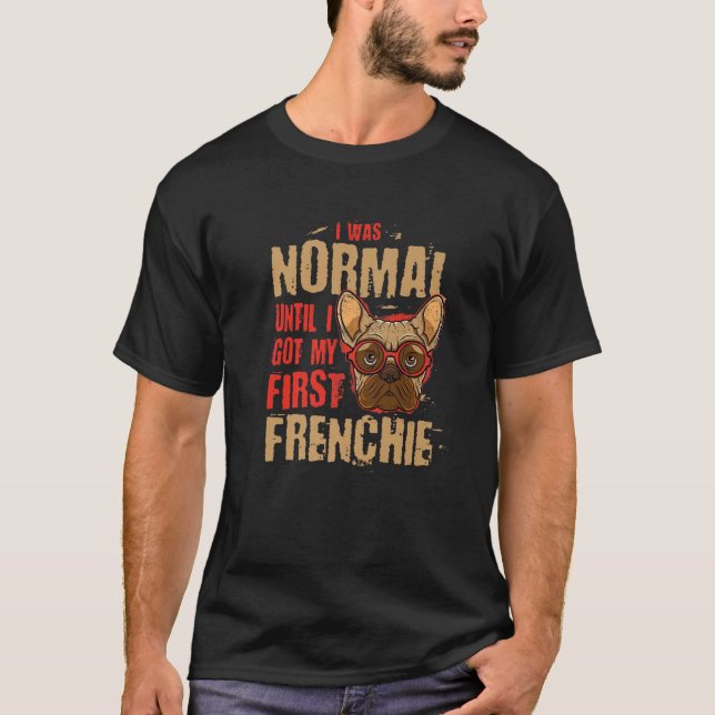 Camiseta Era Normal Hasta Que Recibí Mi Primer Animal Franc (Anverso)