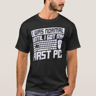 Camiseta Era Normal Hasta Que Recibí Mi Primer Pc Por Un Ne