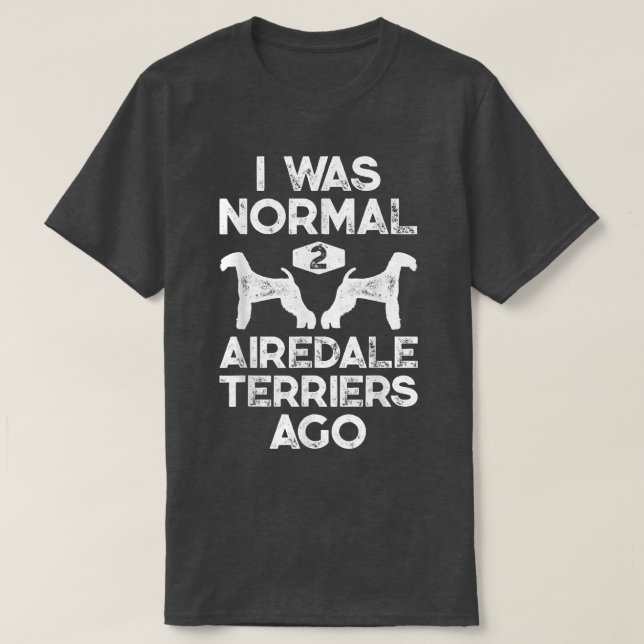 Camiseta Era Normal Para Los Territorios De Airedale Hace D (Diseño del anverso)