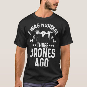 Camiseta Era Normal Tres Drones Hace Quadcopter Pilot Rc