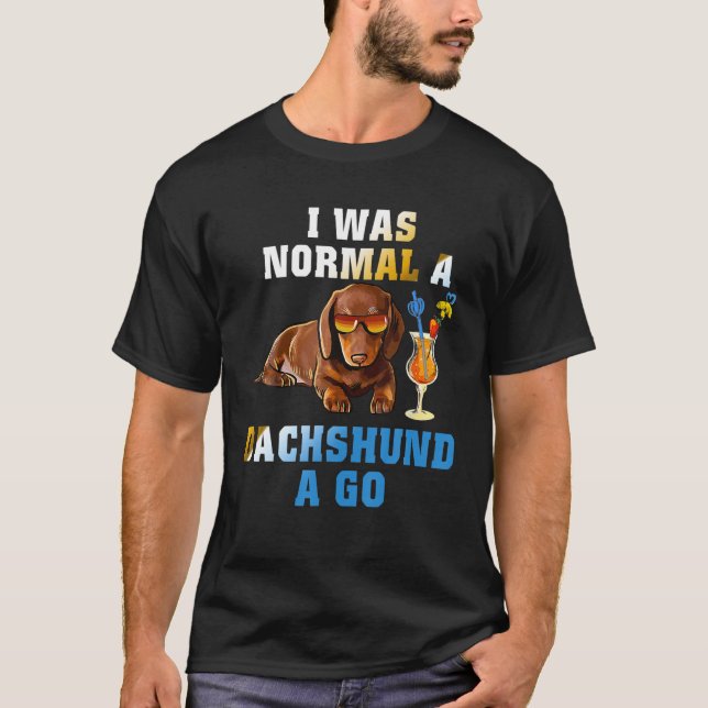 Camiseta Era Normal Un Dachshund Un Gracioso Regalo De Perr (Anverso)