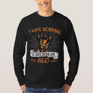 Camiseta Era Normal Una Idea De Dachshund Ago