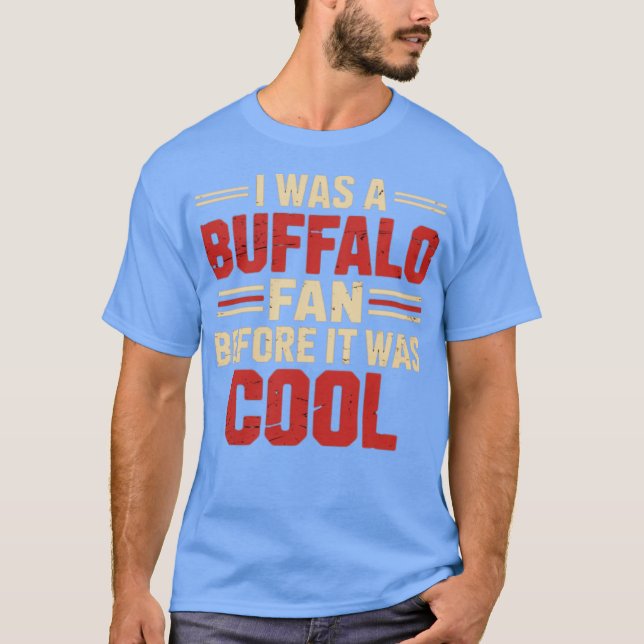 CAMISETA ERA UN VENTILADOR DE BUFFALO ANTES DE QUE FUERA GU (Anverso)