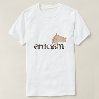 Camiseta Eracismo T-Shirt