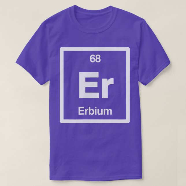 Camiseta Erbium - Er - Periodic Table of Elements - Science (Diseño del anverso)