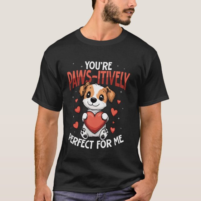 Camiseta Eres absolutamente perfecto para mí, perro lindo (Anverso)
