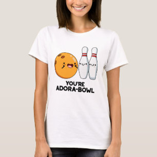 Camiseta Eres Adora-Bowl Funny Bowling Pun