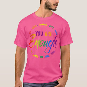 Camiseta Eres amable, duro, poderoso, querido, valorado, tu