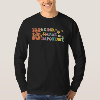 Camiseta Eres Amable Inteligente Importante Conciencia del