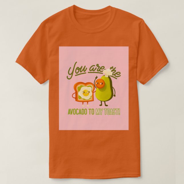 Camiseta Eres El Aguacate De Mi Tosta 3 (Diseño del anverso)