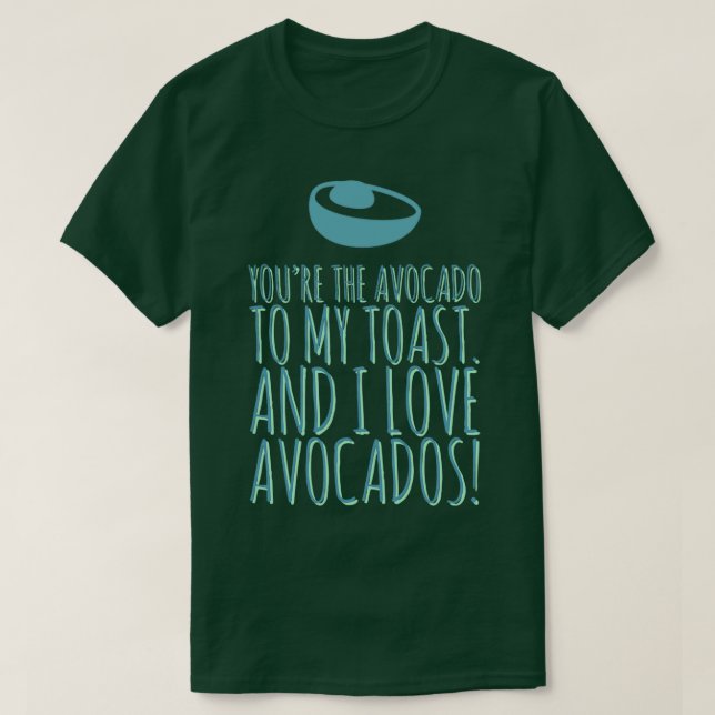 Camiseta Eres el aguacate de mi tostada 13 (Diseño del anverso)